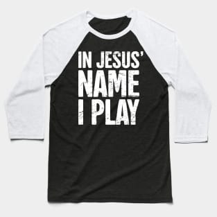 In Jesus Name I Play – Worship Band Baseball T-Shirt